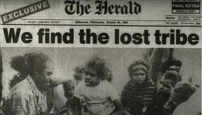 “Lost tribe happy in modern world” says Melbourne newspaper The 1984 headline Pintupi Nine Lost tribe
