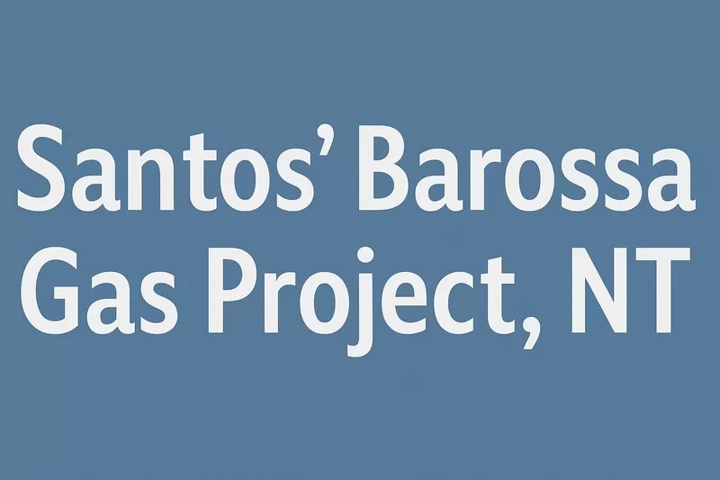 Santos Barossa Gas Project