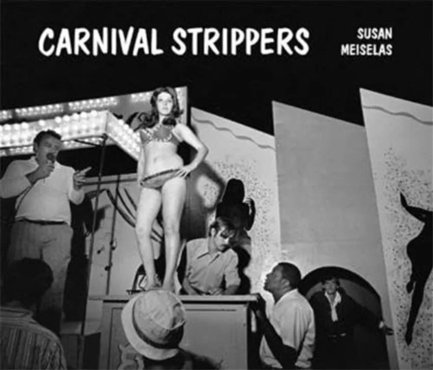 Susan Meiselas Carnival Strippers - 1EarthMedia 'Carnival Strippers' by Susan Meiselas